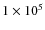 $1\times 10^5$