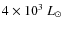 $4\times 10^3~\mbox{$L_\odot$ }$