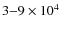 $3{-}9 \times 10^4$