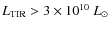$L_{\rm
TIR} > 3 \times 10^{10}~L_\odot$