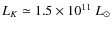 $L_K \simeq 1.5 \times 10^{11}~L_\odot$
