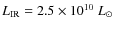$L_{\rm IR}=2.5\times10^{10}~L_{\odot}$