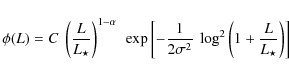 \begin{displaymath}\phi(L) = C~\left(\frac{L}{L_\star}\right)^{1-\alpha}~\exp\le...
...ac{1}{2\sigma^2}~\log^2\left(1+\frac{L}{L_\star}\right)\right]
\end{displaymath}