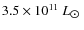 $3.5 \times10^{11}~L_{\hbox{$\odot$ }}$