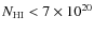 $N_{\rm HI} < 7\times10^{20}$