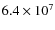 $6.4\times 10^7$