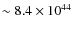 $\sim 8.4\times 10^{44}$