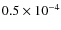 $0.5 \times 10^{-4}$