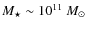 $M_{\star}\sim 10^{11}~M_{\odot}$