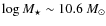 $\log{M_{\star}} \sim 10.6~M_{\odot}$