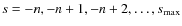 $s=-n,-n+1,-n+2,\ldots,s_{\rm max}$