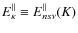 $
E^\Vert _\kappa \equiv E^\Vert _{ns\nu}(K)
$