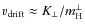 $v_{\rm drift}\approx K_\perp/m_{\rm H}^\perp$