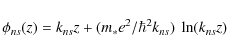 \begin{displaymath}\phi_{ns}(z)=k_{ns} z + (m_\ast e^2/\hbar^2 k_{ns})~\ln(k_{ns}z)
\end{displaymath}