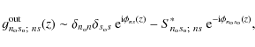 \begin{displaymath}g_{n_{\rm o}s_{\rm o};~ns}^{\rm out}(z) \sim
\delta_{n_{\rm ...
...rm o};~ns}^*~
{\rm e}^{-{\rm i}\phi_{n_{\rm o}s_{\rm o}}(z)},
\end{displaymath}