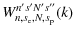 $\displaystyle W^{n's'N's''}_{n,s_{\rm e},N,s_{\rm p}}(k)$