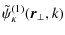 $\displaystyle \tilde\psi_\kappa^{(1)}(\vec{r}_\perp,k)$