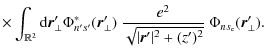 $\displaystyle \times
\int_{\mathbb{R} ^2}
{\rm d}\vec{r}'_\perp
\Phi^\ast_{n's'...
...c{e^2}{\sqrt{\vert\vec{r}'\vert^2+(z')^2}}
~ \Phi_{ns_{\rm e}}(\vec{r}'_\perp).$