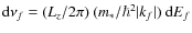 ${\rm d}\nu_f=(L_z/2\pi)~(m_\ast/\hbar^2
\vert k_f\vert)~{\rm d}E_f$