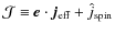 $\mathcal{J}\equiv\vec{e}\cdot\vec{j}_{\rm eff} + \hat{j}_{\rm spin}$