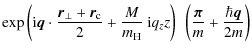 $\displaystyle \exp\left({\rm i}\vec{q}\cdot\frac{\vec{r}_\perp+\vec{r}_{\rm c}}...
...\rm i} q_z z \right)
~
\left(\frac{\vec{\pi}}{m}+\frac{\hbar\vec{q}}{2m}\right)$