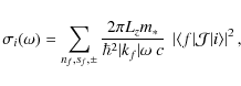 \begin{displaymath}\sigma_i(\omega) =
\sum_{n_f,s_f,\pm}
\frac{2\pi L_z m_\as...
...\langle f \vert
\mathcal{J}
\vert i \rangle
\right\vert^2 ,
\end{displaymath}