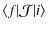 $\displaystyle \langle f \vert
\mathcal{J}
\vert i \rangle$