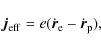 \begin{displaymath}\vec{j}_{\rm eff} = e(\dot{\vec{r}}_{\rm e}-\dot{\vec{r}}_{\rm p}),
\end{displaymath}