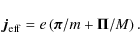 \begin{displaymath}\vec{j}_{\rm eff} = e \left({\vec{\pi}}/{m}
+ {\vec{\Pi}}/{M} \right).
\end{displaymath}