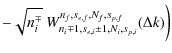$\displaystyle - \sqrt{n_i^\mp}~
W^{n_f,s_{e,f},N_f,s_{p,f}}_{n_i\mp1,s_{e,i}\pm1,N_i,s_{p,i}}(\Delta k)
\bigg)$