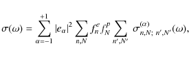 \begin{displaymath}\sigma(\omega) = \sum_{\alpha=-1}^{+1}\vert e_{\alpha}\vert^2...
...n f^p_N \sum_{n',N'}
~\sigma^{(\alpha)}_{n,N;~n',N'}(\omega),
\end{displaymath}