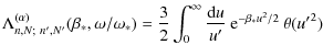 $\displaystyle \Lambda_{n,N;~n',N'}^{(\alpha)}