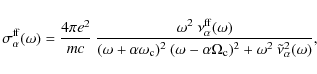 \begin{displaymath}\sigma_\alpha^{\rm ff}(\omega) =
\frac{4\pi e^2
}{
mc} ~...
...a\Omega_{{\rm c}})^2
+\omega^2 ~ \tilde\nu_\alpha^2(\omega)},
\end{displaymath}