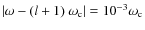 $\vert\omega-(l+1)~\omega_{{\rm c}}\vert=10^{-3}\omega_{{\rm c}}$
