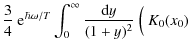 $\displaystyle \frac34~{\rm e}^{\hbar\omega/T}
\int_0^\infty \frac{{\rm d}y}{(1+y)^2}~
\Big(~K_0(x_0)$