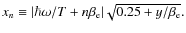 $
x_n\equiv \vert\hbar\omega/T+n\beta_{\rm e}\vert\sqrt{0.25+y/\beta_{\rm e}}.
$