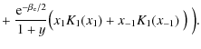 $\displaystyle +~ \frac{{\rm e}^{-\beta_{\rm e}/2}}{1+y}
\big( x_1 K_1(x_1)+x_{-1} K_1(x_{-1})~\big)~\Big).$