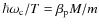$\hbar\omega_{{\rm c}}/T=\beta_{\rm p}M/m$