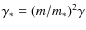 $\gamma_\ast=(m/m_\ast)^2\gamma$