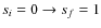 $s_i=0\to s_f=1$