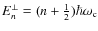 $E^\perp_n=(n+\frac12)\hbar\omega_{{\rm c}}$