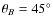$\theta _B=45^{\circ }$