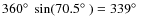$360\mbox{$^\circ$ }\sin(70.5\mbox{$^\circ$ }) = 339\mbox{$^\circ$ }$