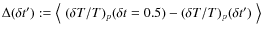 $\Delta(\delta t') := \left< \; (\delta T/T)_p(\delta t = 0.5) - (\delta T/T)_p(\delta
t') \; \right>$