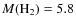 $M({\rm H}_{2 }) = 5.8$