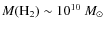 $M({\rm H}_2)\sim 10^{10}~M_\odot$