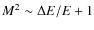 $M^2 \sim \Delta E/E+1$