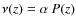 $\nu(z)=\alpha~P(z)$