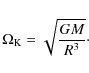\begin{displaymath}\Omega_{\rm K} = \sqrt{\frac{GM}{R^3}}\cdot
\end{displaymath}