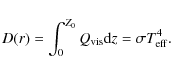 \begin{displaymath}D(r)=\int_{0}^{Z_0}Q_{\rm vis} {\rm d}z=\sigma T_{\rm eff}^4.
\end{displaymath}